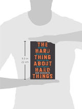 The Hard Thing about Hard Thing: Building a Business When There are No Easy Answers