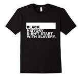 Men's Black History Didn't Start With Slavery Tshirt 2XL Black
