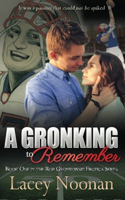A Gronking to Remember (Rob Gronkowski Erotica Series) (Volume 1)